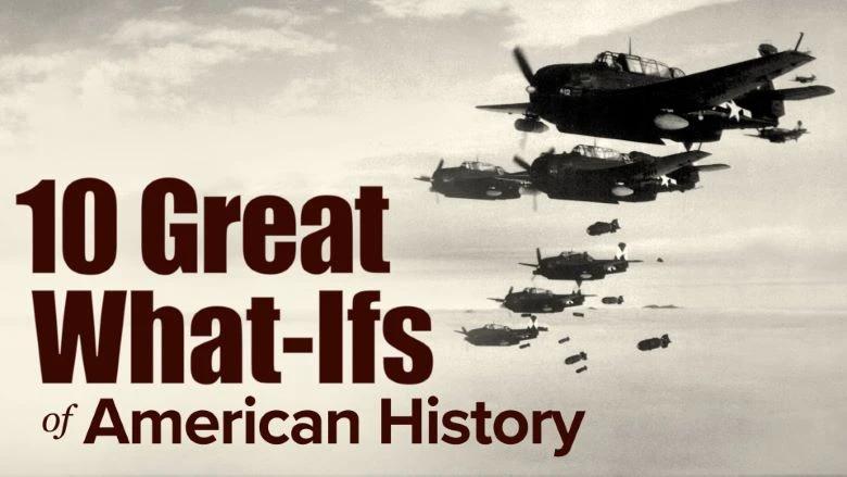 TTC - 10 Great What-Ifs of American History