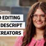 Video Editing with Descript for Creators